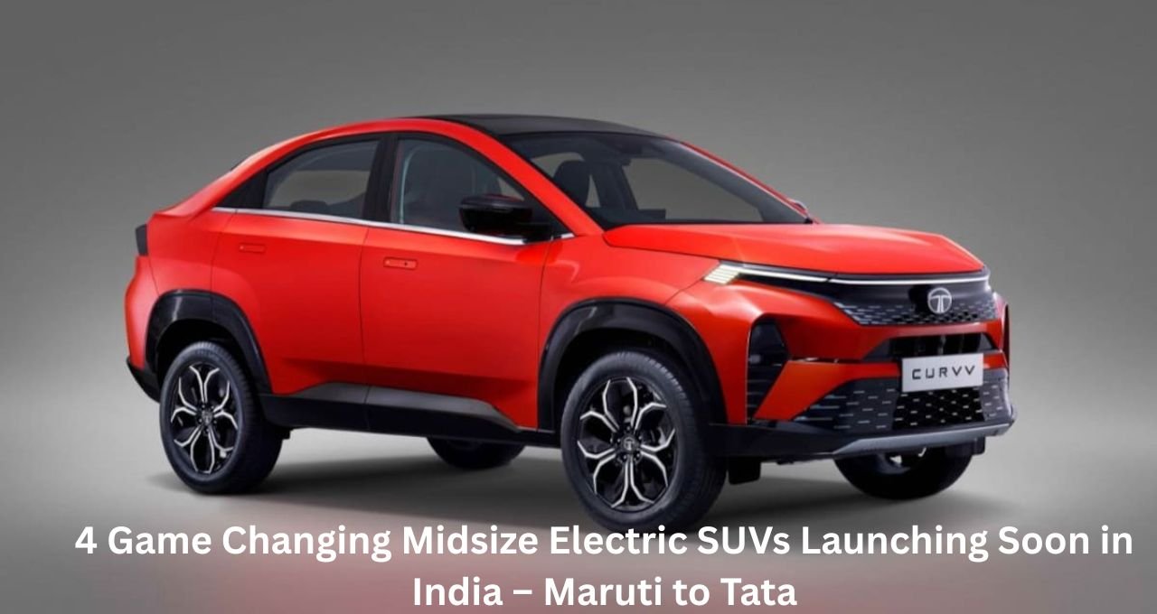 4 Game Changing Midsize Electric SUV, upcoming ev cars in india 2025, upcoming ev cars in india 2025 under 10 lakh, upcoming ev cars in india under 10 lakhs, upcoming ev cars in india under 15 lakhs, upcoming electric cars in india under 5 lakhs, upcoming 7 seater ev cars in india, upcoming ev cars in india under 20 lakhs, best electric cars in india,