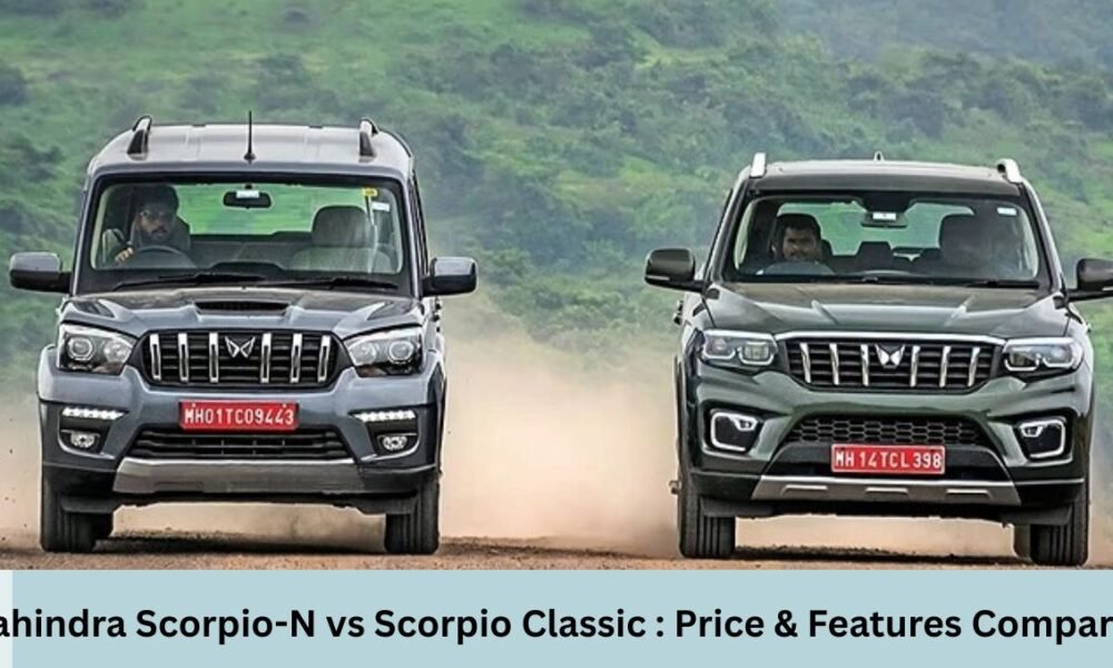 Mahindra Scorpio-N vs Scorpio Classic, scorpio n vs scorpio classic which is better, scorpio n vs scorpio classic s11, scorpio classic vs scorpio n sales, scorpio classic vs scorpio n dimensions, scorpio classic vs scorpio n mileage, scorpio classic vs scorpio n price, scorpio s11 vs scorpio-n price, scorpio-n vs scorpio s11 dimensions, mahindra scorpio n vs scorpio classic which is better, mahindra scorpio n vs scorpio classic mileage, mahindra scorpio n vs scorpio classic price, mahindra scorpio n vs scorpio classic dimensions,